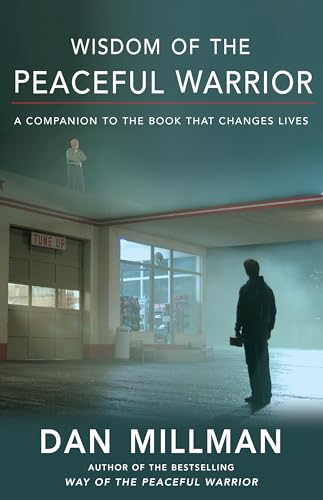 Wisdom of the Peaceful Warrior: A Companion to the Book That Changes Lives Wisdom of the Peaceful Warrior: A Companion to the Book That Changes Lives