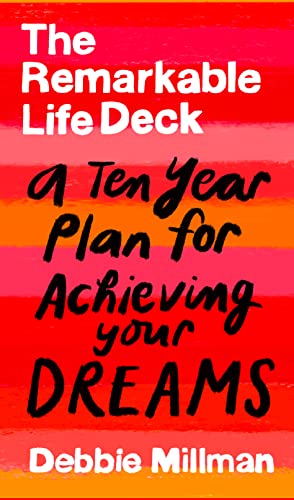 The Remarkable Life Deck: A Ten-Year Plan for Achieving Your Dreams