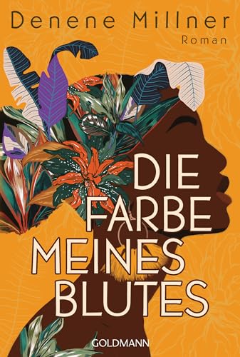 Die Farbe meines Blutes: Roman von Goldmann