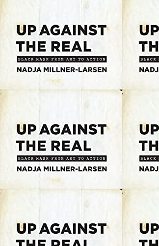 Up Against the Real: Black Mask from Art to Action von University of Chicago Press