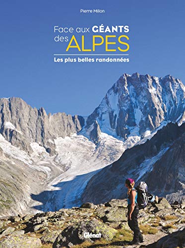 Face aux géants des Alpes: Les plus belles randonnées von GLENAT