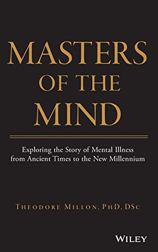 Masters of the Mind: Exploring the Story of Mental Illness from Ancient Times to the New Millennium von Wiley