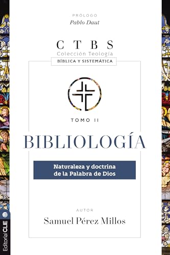 Bibliología: Naturaleza y doctrina de la palabra de Dios (2) (Colección teología bíblica y sistemática, Band 2) von HarperCollins Christian Pub.