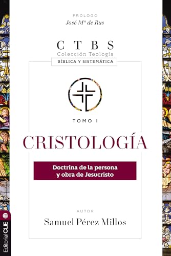 Cristología: Doctrina de la persona y obra de Jesucristo (1) (Colección teología bíblica y sistemática, Band 1) von HarperCollins Christian Pub.