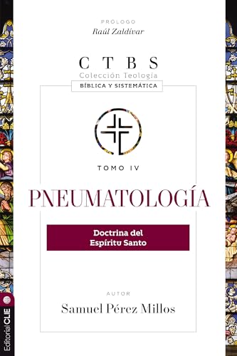 Pneumatología: Doctrina del Espíritu Santo (Colección teología bíblica y sistemática, Band 4) von Editorial CLIE
