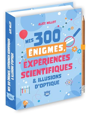 Mes 300 énigmes, expériences scientifiques & illusions d'optique: Avec un crayon von 365 PARIS