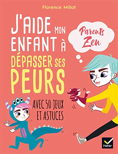 J'aide mon enfant à dépasser ses peurs: Avec 50 jeux et astuces von HATIER