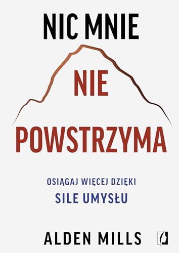 Nic mnie nie powstrzyma: Osiągaj więcej dzięki sile umysłu von Wydawnictwo Kobiece