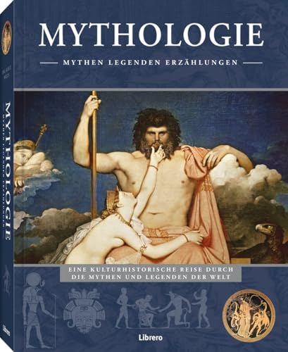 Mythologie: Die Welt der Sagen und Legenden