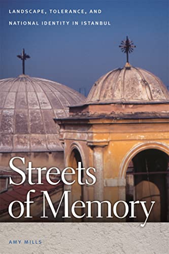 Streets of Memory: Landscape, Tolerance, and National Identity in Istanbul von University of Georgia Press