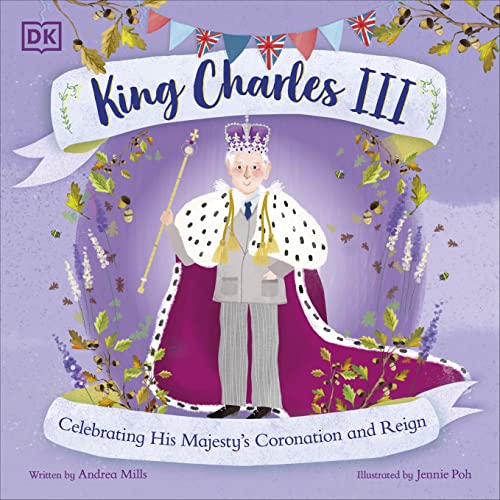 King Charles III: Celebrating His Majesty's Coronation and Reign (History's Great Leaders) von DK Children