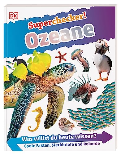 Superchecker! Ozeane: Was willst du heute wissen? Coole Fakten, Steckbriefe und Rekorde. Für Kinder ab 7 Jahren von DK