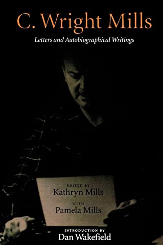 C. Wright Mills: Letters and Autobiographical Writings