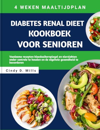 DIABETES RENAL DIEET KOOKBOEK VOOR SENIOREN: Voedzame recepten bloedsuikerspiegel en nierziekten onder controle te houden en de algehele gezondheid te bevorderen (HEALTHY MEAL & LIFESTYLE) von Independently published