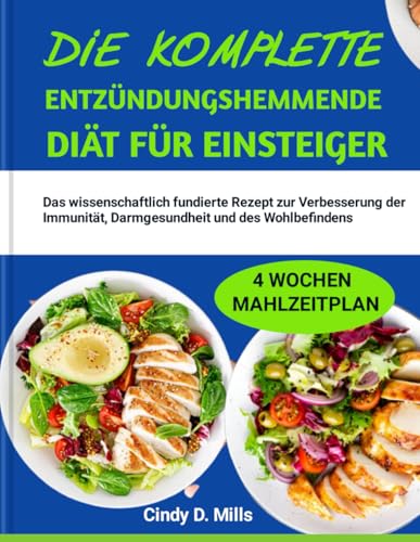 Die komplette entzündungshemmende Diät für Einsteiger: Das wissenschaftlich fundierte Rezept zur Verbesserung der Immunität, Darmgesundheit und des Wohlbefindens (HEALTHY MEAL & LIFESTYLE) von Independently published