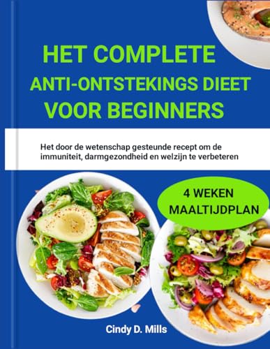HET COMPLETE ANTI-ONTSTEKINGS DIEET VOOR BEGINNERS: Het door de wetenschap gesteunde recept om de immuniteit, darmgezondheid en welzijn te verbeteren (HEALTHY MEAL & LIFESTYLE) von Independently published