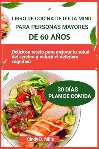 LIBRO DE COCINA DE DIETA MIND PARA PERSONAS MAYORES DE 60 AÑOS: Deliciosa receta para mejorar la salud del cerebro y reducir el deterioro cognitivo (HEALTHY MEAL & LIFESTYLE) von Independently published