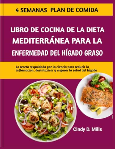 LIBRO DE COCINA DE LA DIETA MEDITERRÁNEA PARA LA ENFERMEDAD DEL HÍGADO GRASO: La receta respaldada por la ciencia para reducir la inflamación, ... salud del hígado (HEALTHY MEAL & LIFESTYLE) von Independently published