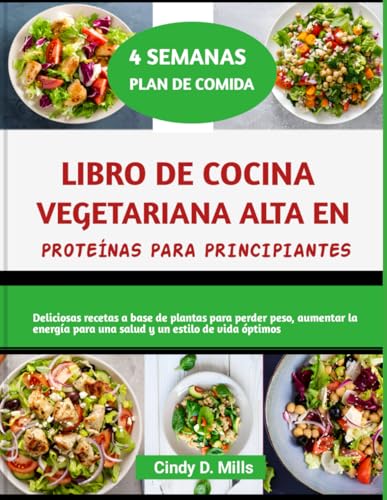 LIBRO DE COCINA VEGETARIANA ALTA EN PROTEÍNAS PARA PRINCIPIANTES: Deliciosas recetas a base de plantas para perder peso, aumentar la energía para una ... de vida óptimos (HEALTHY MEAL & LIFESTYLE) von Independently published