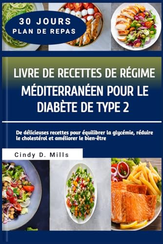 LIVRE DE RECETTES DE RÉGIME MÉDITERRANÉEN POUR LE DIABÈTE DE TYPE 2: De délicieuses recettes pour équilibrer la glycémie, réduire le cholestérol et améliorer le bien-être (HEALTHY MEAL & LIFESTYLE) von Independently published