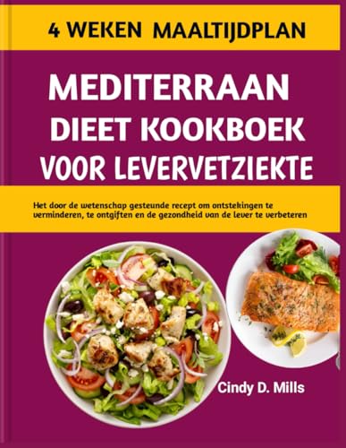 MEDITERRAAN DIEET KOOKBOEK VOOR LEVERVETZIEKTE: Het door de wetenschap gesteunde recept om ontstekingen te verminderen, te ontgiften en de gezondheid ... te verbeteren (HEALTHY MEAL & LIFESTYLE) von Independently published