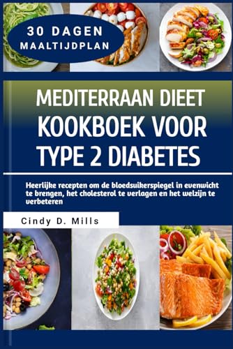 MEDITERRAAN DIEET KOOKBOEK VOOR TYPE 2 DIABETES: Heerlijke recepten om de bloedsuikerspiegel in evenwicht te brengen, het cholesterol te verlagen en ... te verbeteren (HEALTHY MEAL & LIFESTYLE) von Independently published