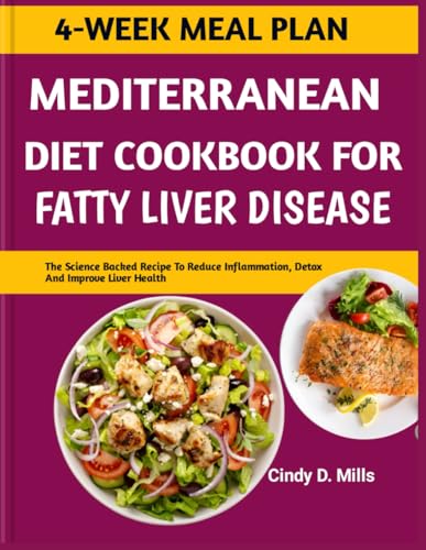 MEDITERRANEAN DIET COOKBOOK FOR FATTY LIVER DISEASE: The Science Backed Recipe To Reduce Inflammation, Detox And Improve Liver Health (HEALTHY MEAL & LIFESTYLE) von Independently published