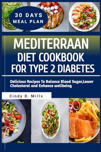 MEDITERRANEAN DIET COOKBOOK FOR TYPE 2 DIABETES: Delicious Recipes To Balance Blood Sugar,Lower Cholesterol and Enhance wellbeing (HEALTHY MEAL & LIFESTYLE) von Independently published