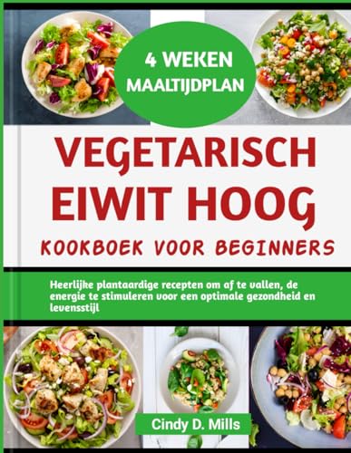 VEGETARISCH EIWIT HOOG KOOKBOEK VOOR BEGINNERS: Heerlijke plantaardige recepten om af te vallen, de energie te stimuleren voor een optimale gezondheid en levensstijl (HEALTHY MEAL & LIFESTYLE) von Independently published