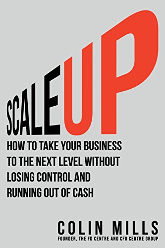 Scale Up: How to Take Your Business To the Next Level Without Losing Control and Running Out of Cash von Hypersuasion Consulting Ltd