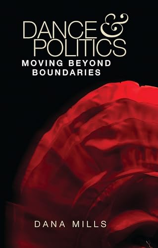 Dance and politics: Moving beyond boundaries von Manchester University Press