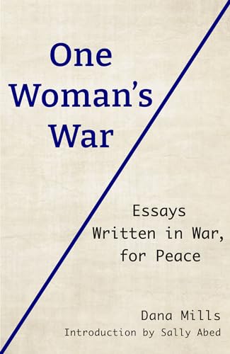 One Woman's War: Essays Written in War, for Peace