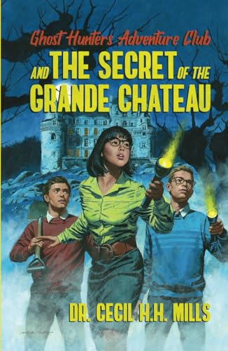 Ghost Hunters Adventure Club and the Secret of the Grande Chateau