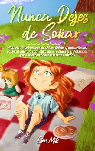 Nunca Dejes de Soñar: Historias inspiradoras de chicas únicas y maravillosas sobre el valor, la confianza en sí mismas y el potencial que encierran ... (Libros Motivadores para Niños, Band 3) von Special Art