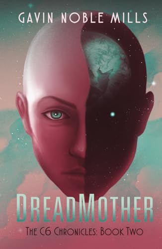 DreadMother: Book Two of the C6 Chronicles von Gavin Noble Mills