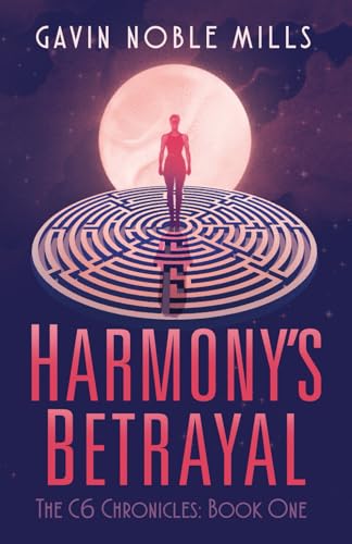 Harmony's Betrayal: Book One of the C6 Chronicles von Library and Archives Canada