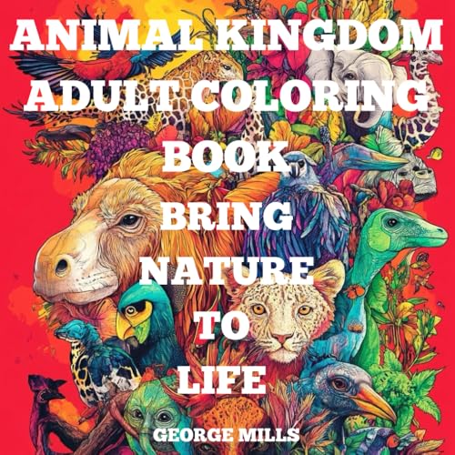 ANIMAL KINGDOM ADULT COLOURING BOOK, BRING NATURE TO LIFE: 50 LINE ART DESIGNS TO CHALLENGE YOUR COLOUR PALETTE von Independently published
