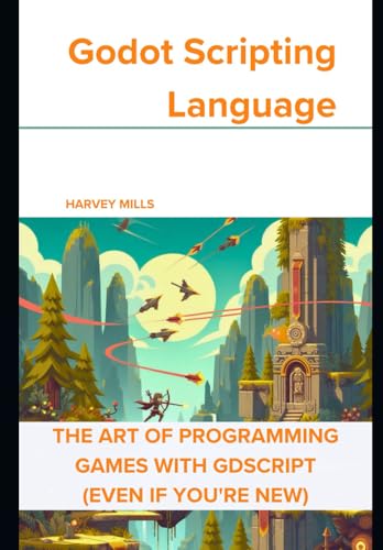 Godot Scripting Language: The Art of Programming Games with GDScript (Even if You're New) von Independently published