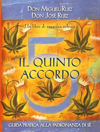 Il quinto accordo. Guida pratica alla padronanza di sé. Un libro di saggezza tolteca (Nuove frontiere del pensiero) Il quinto accordo. Guida pratica alla padronanza di sé. Un libro di saggezza tolteca (Nuove frontiere del pensiero)