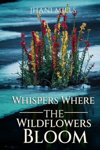 Whispers Where The Wildflowers Bloom von Self-Publish