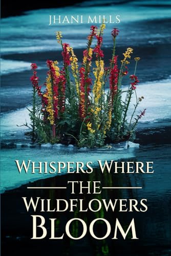 Whispers Where The Wildflowers Bloom von Self-Publish