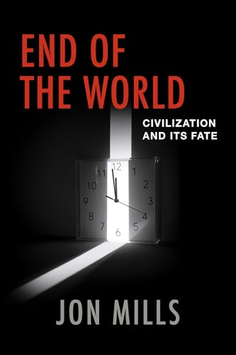 End of the World: Civilization and Its Fate von Rowman & Littlefield