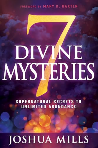 7 Divine Mysteries: Supernatural Secrets to Unlimited Abundance (Whitaker House Books and Resources)