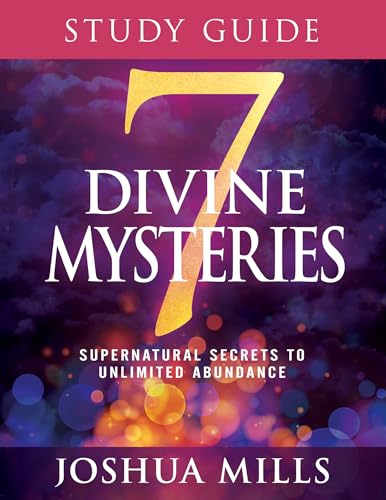 7 Divine Mysteries: Supernatural Secrets to Unlimited Abundance