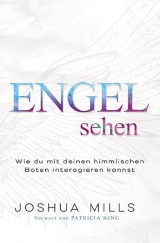 Engel sehen: Wie du mit deinen himmlischen Boten interagieren kannst