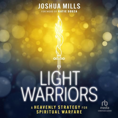 Light Warriors: A Heavenly Strategy for Spiritual Warfare von Christianaudio