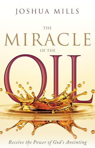 The Miracle of the Oil: Receive the Power of God’s Anointing von Versa Press