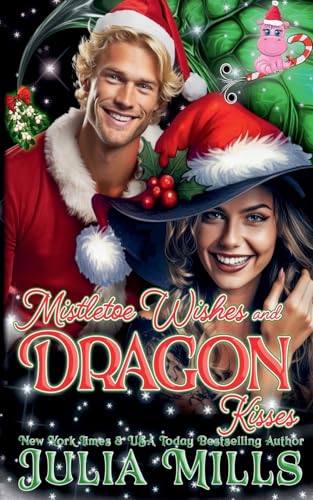 Mistletoe Wishes and Dragon Kisses (Dragon Guard Holiday Love Stories, Band 6) von Julia Mills