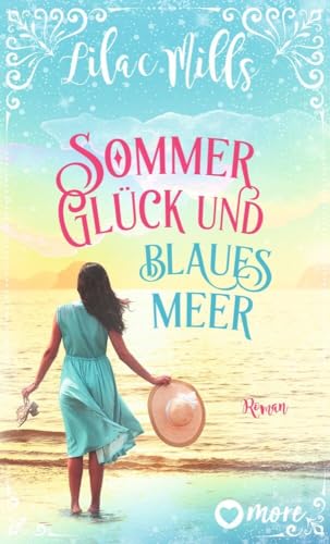 Sommer, Glück und blaues Meer: Roman von more