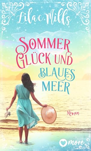Sommer, Glück und blaues Meer: Roman